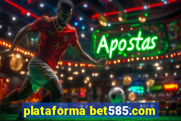 plataforma bet585.com